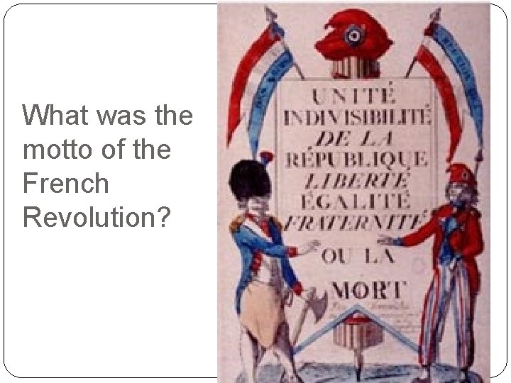 What was the motto of the French Revolution? 