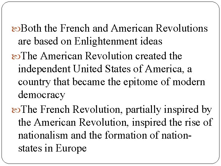  Both the French and American Revolutions are based on Enlightenment ideas The American