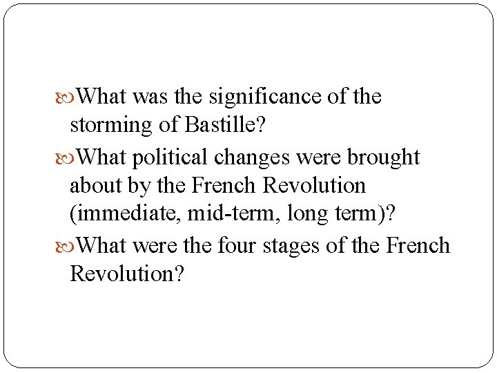  What was the significance of the storming of Bastille? What political changes were