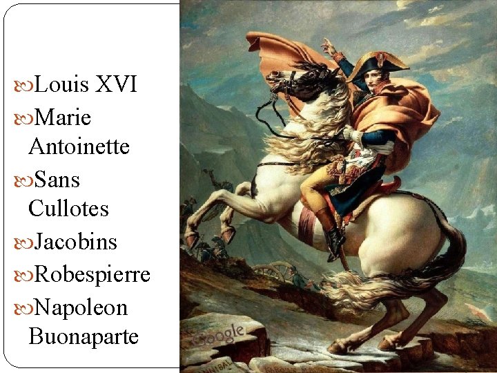  Louis XVI Marie Antoinette Sans Cullotes Jacobins Robespierre Napoleon Buonaparte 