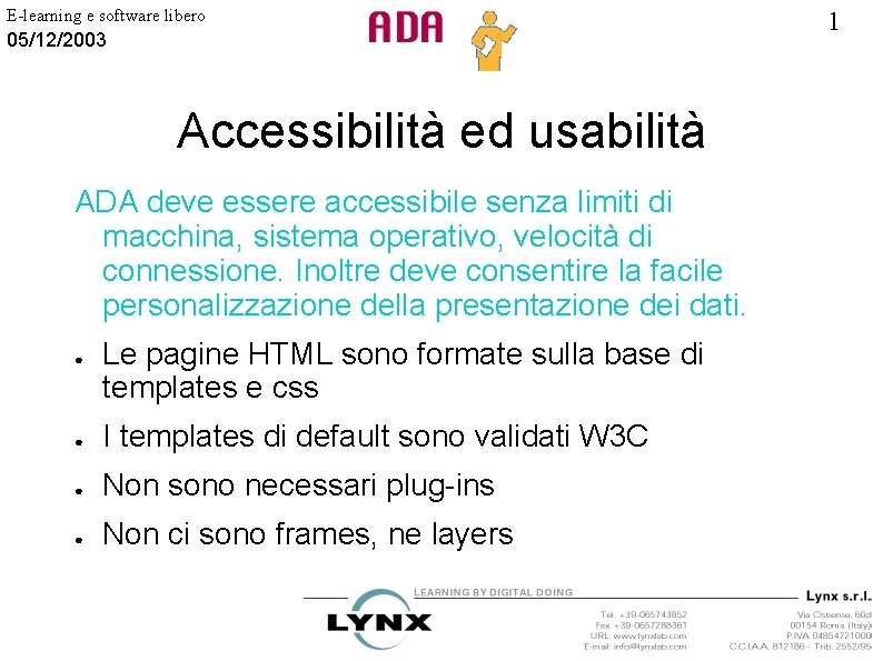 E-learning e software libero 05/12/2003 Accessibilità ed usabilità ADA deve essere accessibile senza limiti