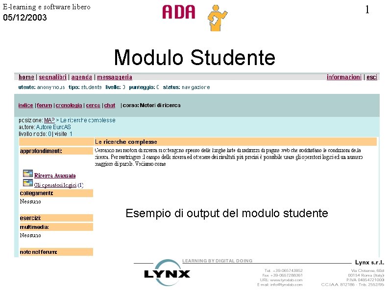 E-learning e software libero 1 05/12/2003 Modulo Studente Esempio di output del modulo studente