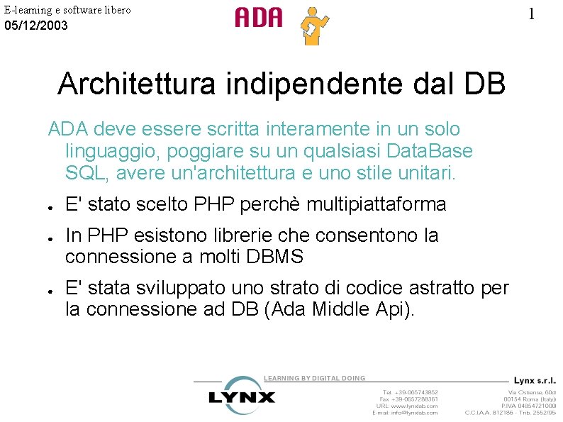 E-learning e software libero 05/12/2003 Architettura indipendente dal DB ADA deve essere scritta interamente