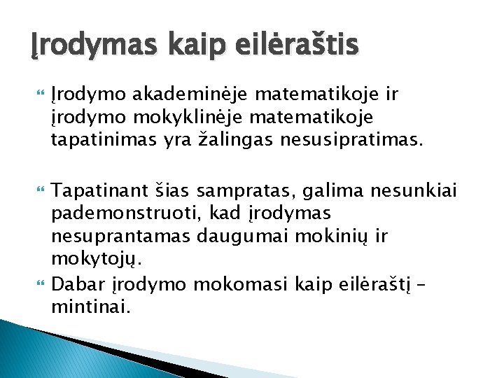 Įrodymas kaip eilėraštis Įrodymo akademinėje matematikoje ir įrodymo mokyklinėje matematikoje tapatinimas yra žalingas nesusipratimas.