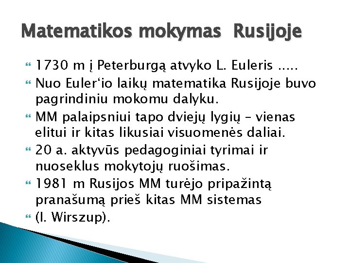 Matematikos mokymas Rusijoje 1730 m į Peterburgą atvyko L. Euleris. . . Nuo Euler‘io