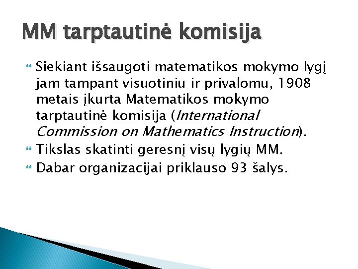 MM tarptautinė komisija Siekiant išsaugoti matematikos mokymo lygį jam tampant visuotiniu ir privalomu, 1908