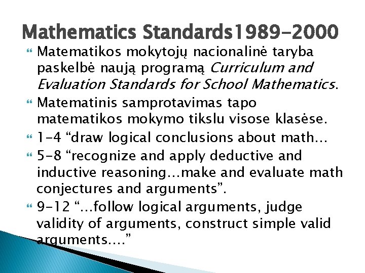 Mathematics Standards 1989 -2000 Matematikos mokytojų nacionalinė taryba paskelbė naują programą Curriculum and Evaluation