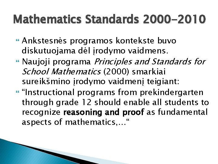 Mathematics Standards 2000 -2010 Ankstesnės programos kontekste buvo diskutuojama dėl įrodymo vaidmens. Naujoji programa