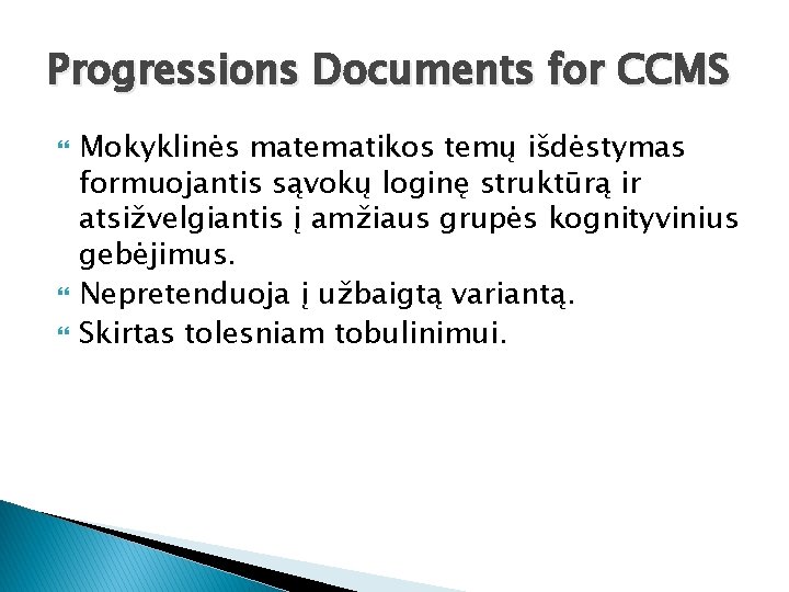 Progressions Documents for CCMS Mokyklinės matematikos temų išdėstymas formuojantis sąvokų loginę struktūrą ir atsižvelgiantis