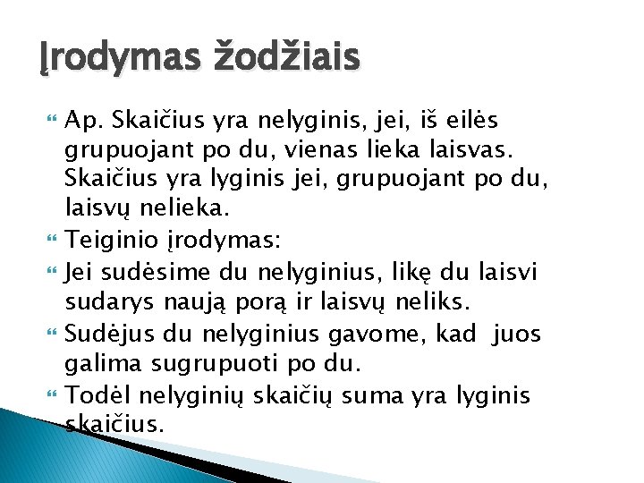 Įrodymas žodžiais Ap. Skaičius yra nelyginis, jei, iš eilės grupuojant po du, vienas lieka