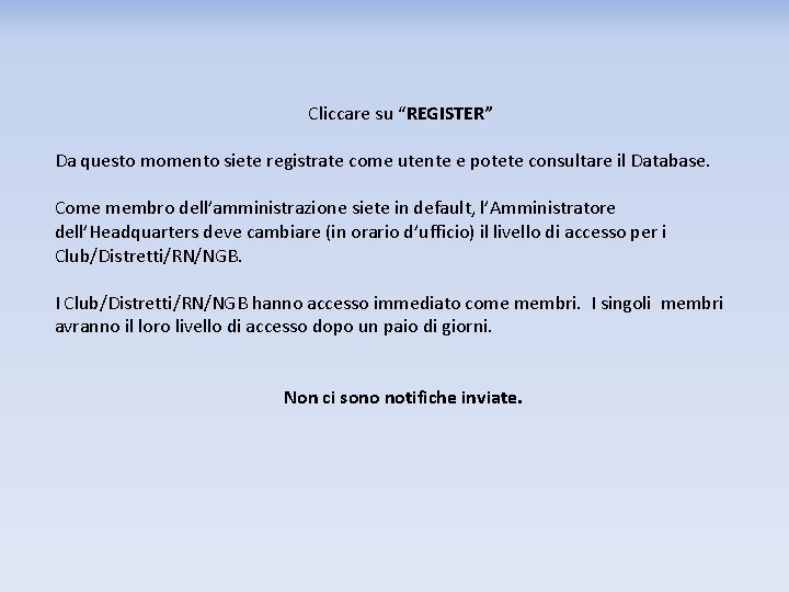 Cliccare su “REGISTER” Da questo momento siete registrate come utente e potete consultare il