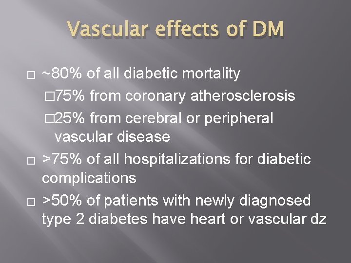 Vascular effects of DM � � � ~80% of all diabetic mortality � 75%