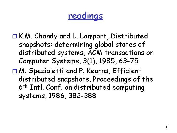 readings r K. M. Chandy and L. Lamport, Distributed snapshots: determining global states of