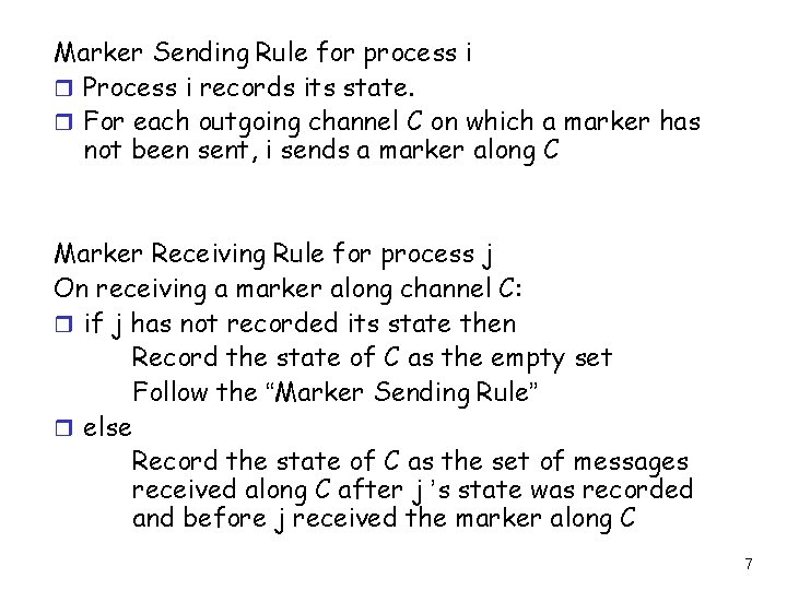 Marker Sending Rule for process i r Process i records its state. r For