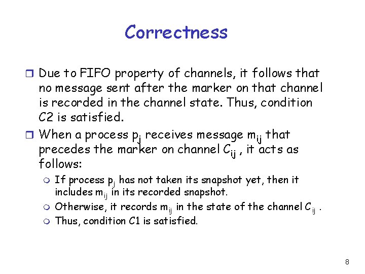 Correctness r Due to FIFO property of channels, it follows that no message sent