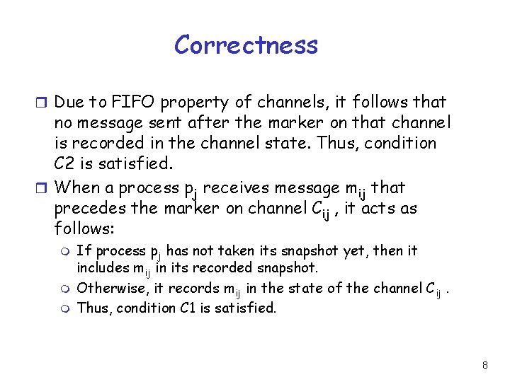 Correctness r Due to FIFO property of channels, it follows that no message sent Correctness r Due to FIFO property of channels, it follows that no message sent