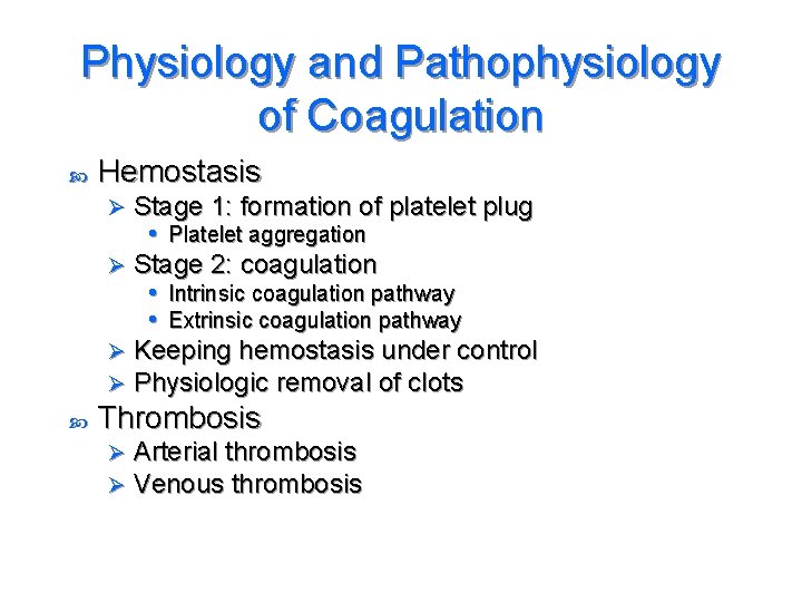 Physiology and Pathophysiology of Coagulation Hemostasis Stage 1: formation of platelet plug • Platelet