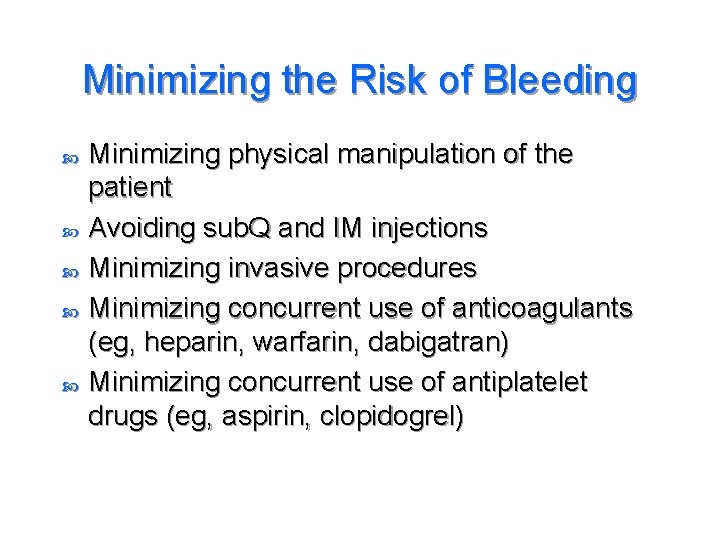 Minimizing the Risk of Bleeding Minimizing physical manipulation of the patient Avoiding sub. Q