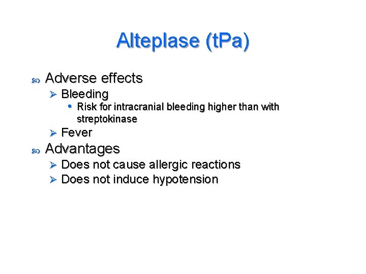 Alteplase (t. Pa) Adverse effects Ø Bleeding • Risk for intracranial bleeding higher than