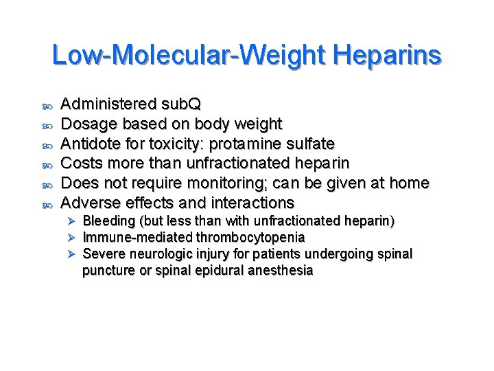 Low-Molecular-Weight Heparins Administered sub. Q Dosage based on body weight Antidote for toxicity: protamine