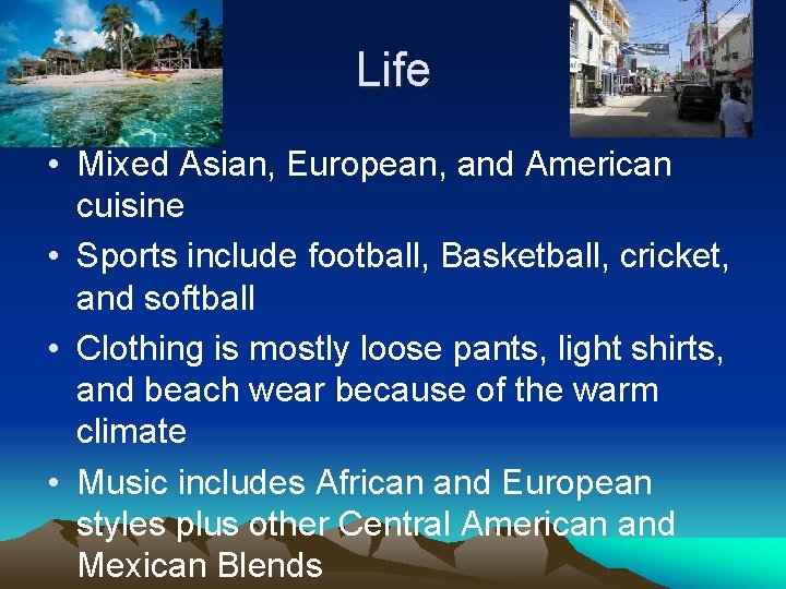 Life • Mixed Asian, European, and American cuisine • Sports include football, Basketball, cricket,