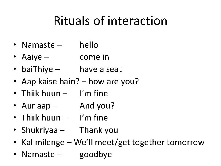 Rituals of interaction • • • Namaste – hello Aaiye – come in bai.