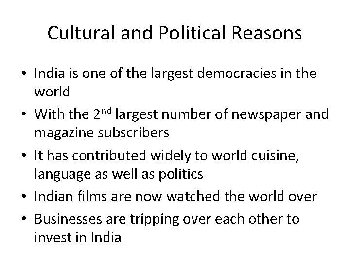 Cultural and Political Reasons • India is one of the largest democracies in the