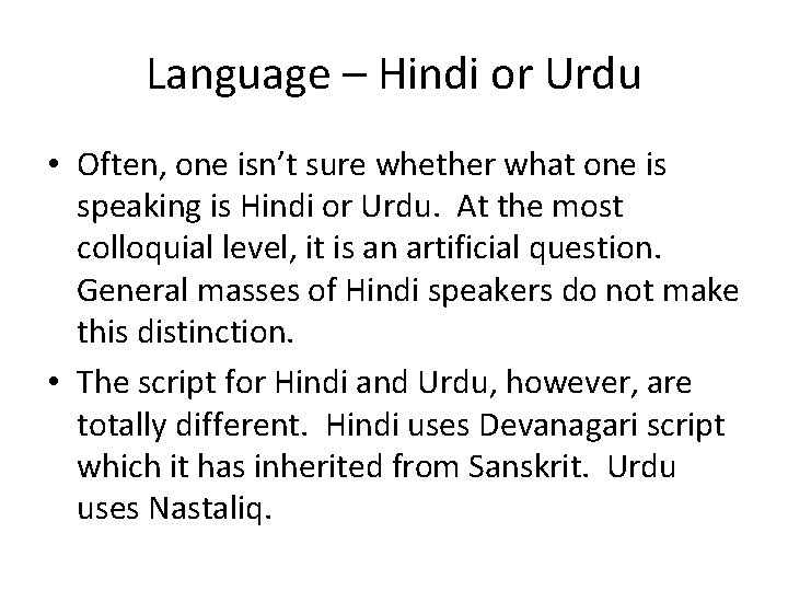 Language – Hindi or Urdu • Often, one isn’t sure whether what one is