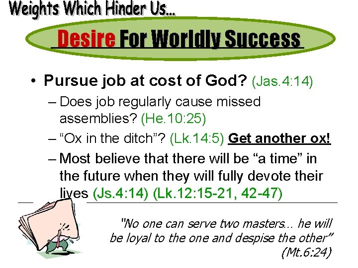 Desire For Worldly Success • Pursue job at cost of God? (Jas. 4: 14)