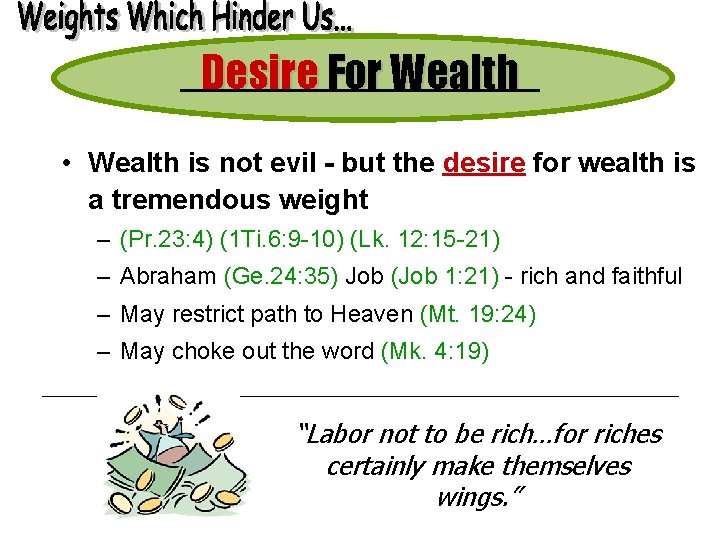 Desire For Wealth • Wealth is not evil - but the desire for wealth