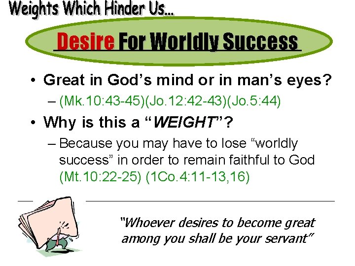 Desire For Worldly Success • Great in God’s mind or in man’s eyes? –