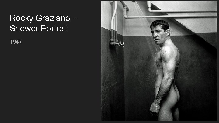 Rocky Graziano -Shower Portrait 1947 