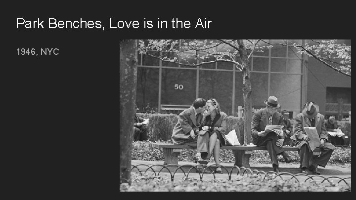 Park Benches, Love is in the Air 1946, NYC 