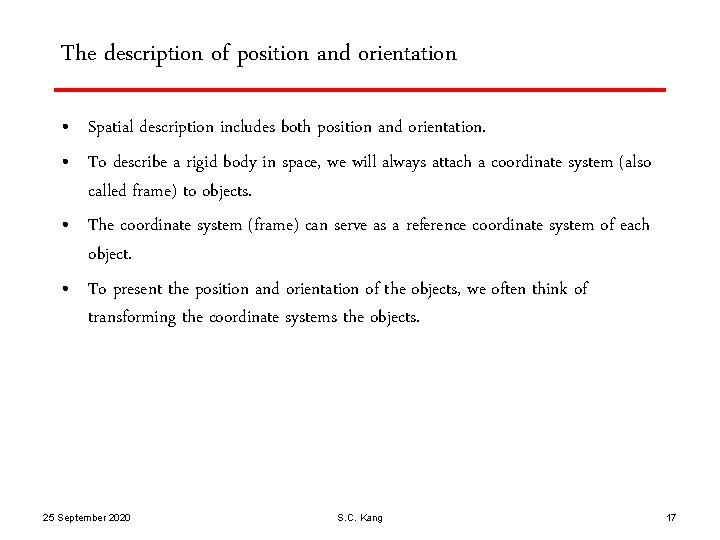 The description of position and orientation • Spatial description includes both position and orientation.