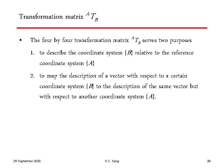 Transformation matrix ATB • The four by four transformation matrix ATB serves two purposes