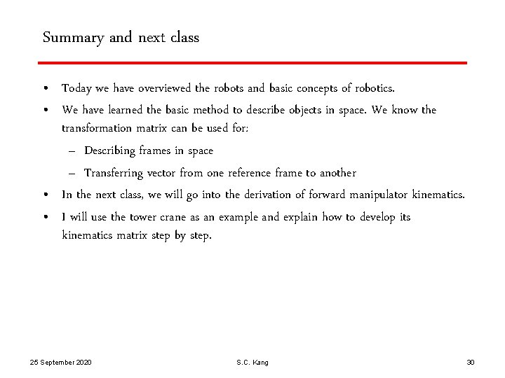 Summary and next class • Today we have overviewed the robots and basic concepts