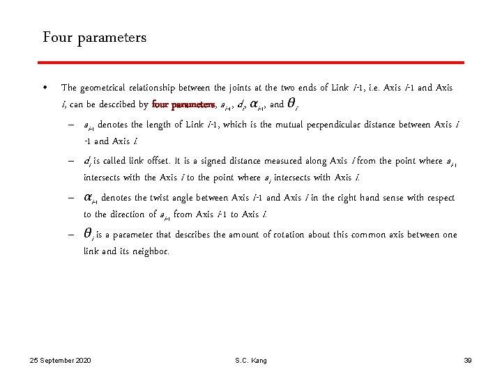 Four parameters • The geometrical relationship between the joints at the two ends of