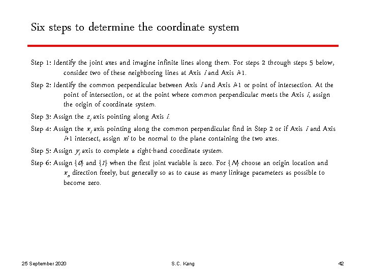 Six steps to determine the coordinate system Step 1: Identify the joint axes and