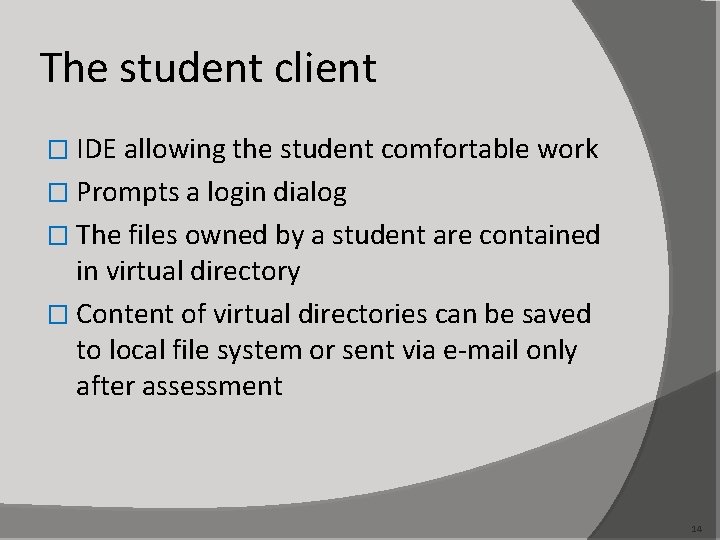 The student client � IDE allowing the student comfortable work � Prompts a login