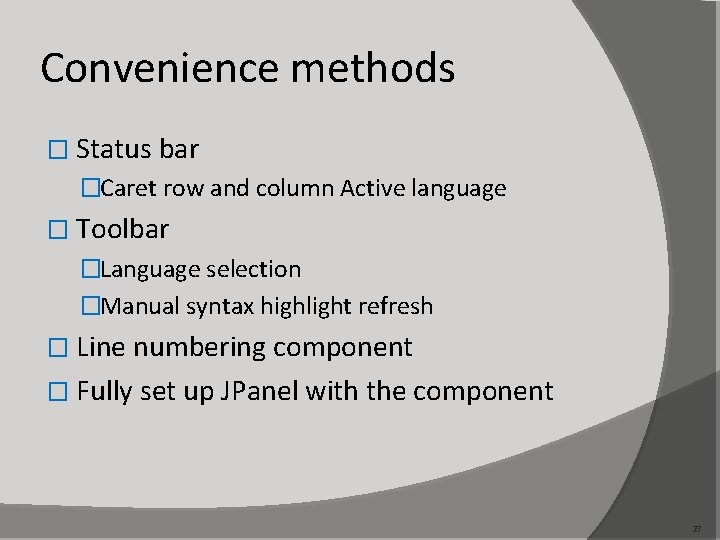 Convenience methods � Status bar �Caret row and column Active language � Toolbar �Language
