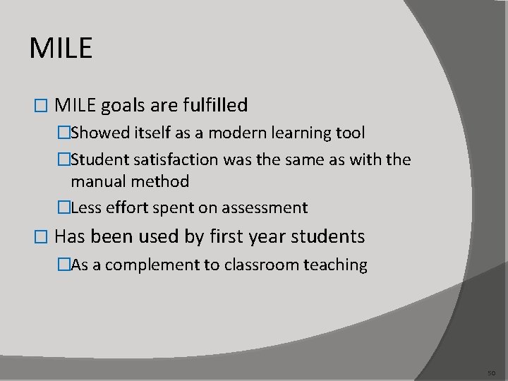 MILE � MILE goals are fulfilled �Showed itself as a modern learning tool �Student
