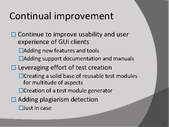 Continual improvement � Continue to improve usability and user experience of GUI clients �Adding