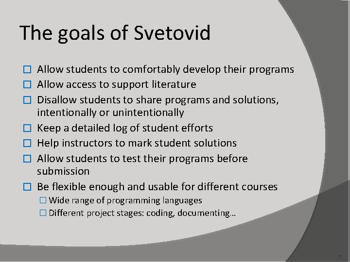 The goals of Svetovid � � � � Allow students to comfortably develop their