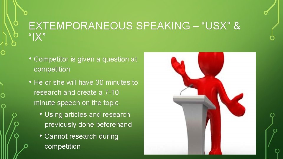 EXTEMPORANEOUS SPEAKING – “USX” & “IX” • Competitor is given a question at competition