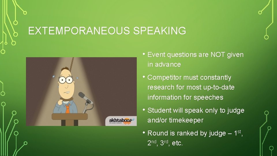 EXTEMPORANEOUS SPEAKING • Event questions are NOT given in advance • Competitor must constantly