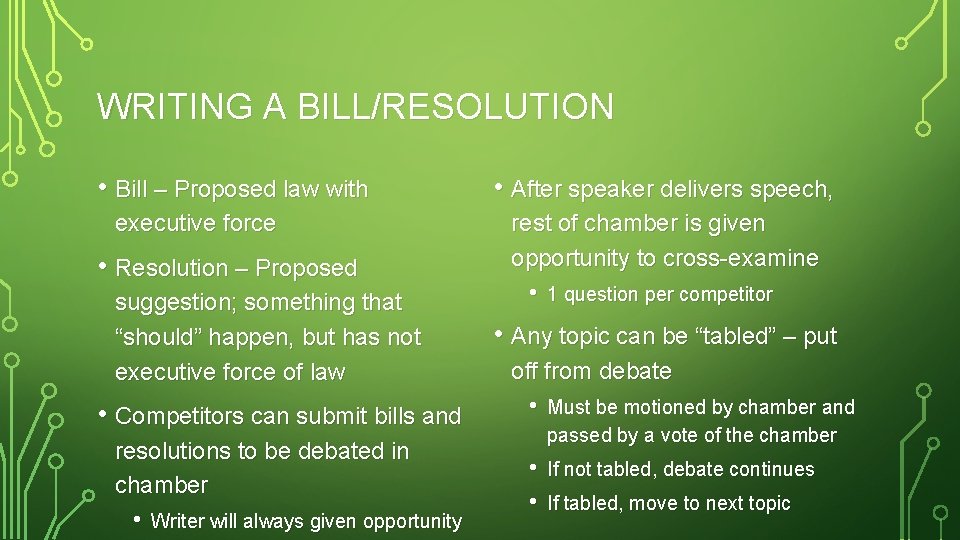 WRITING A BILL/RESOLUTION • Bill – Proposed law with executive force • Resolution –