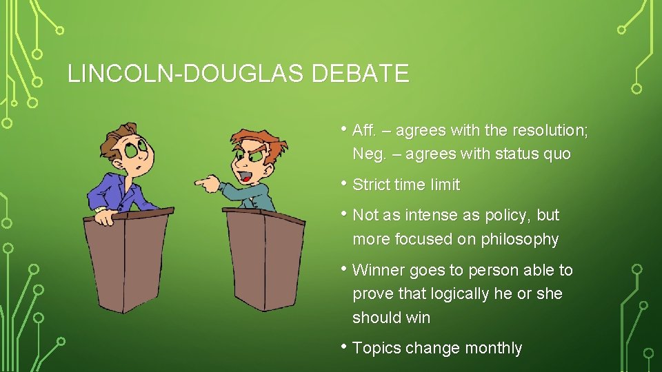 LINCOLN-DOUGLAS DEBATE • Aff. – agrees with the resolution; Neg. – agrees with status