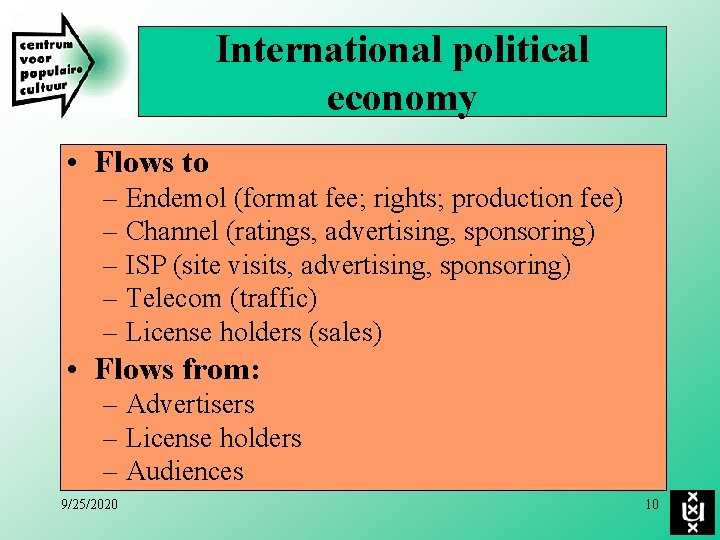 International political economy • Flows to – Endemol (format fee; rights; production fee) –