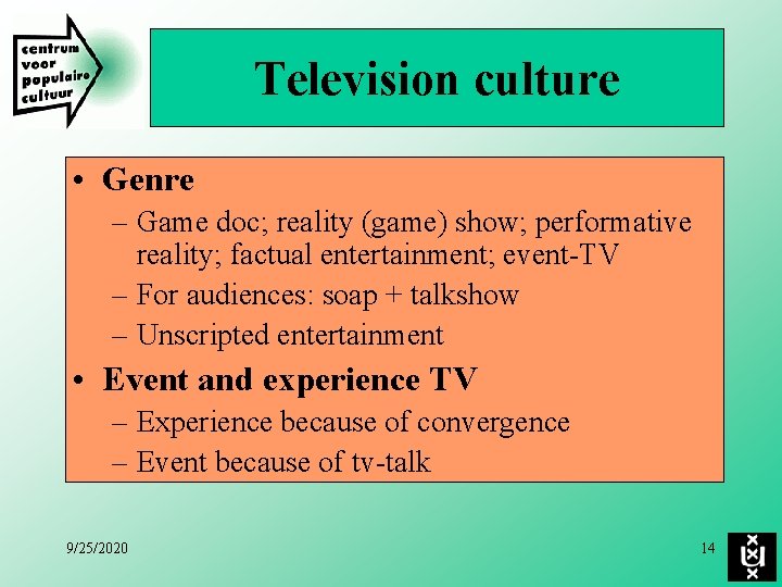 Television culture • Genre – Game doc; reality (game) show; performative reality; factual entertainment;