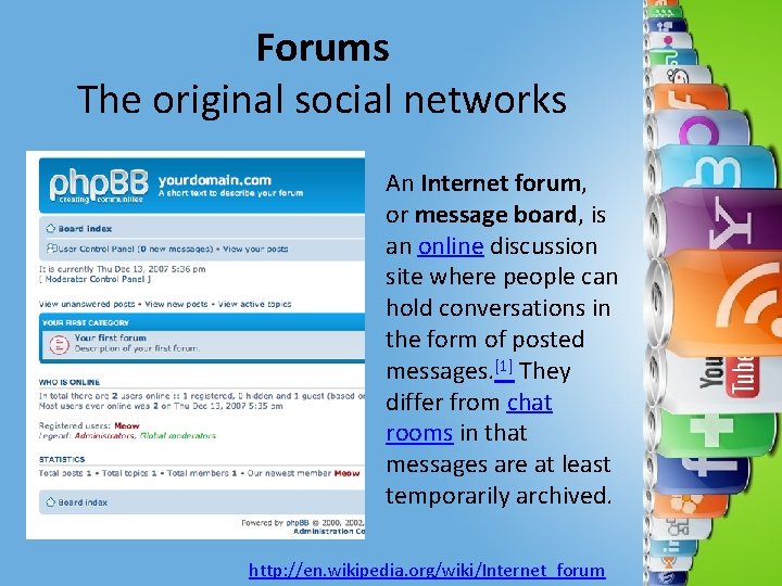 Forums The original social networks An Internet forum, or message board, is an online